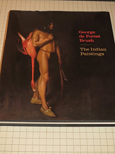 Stock image for George de Forest Brush: The Indian Paintings for sale by HPB-Diamond