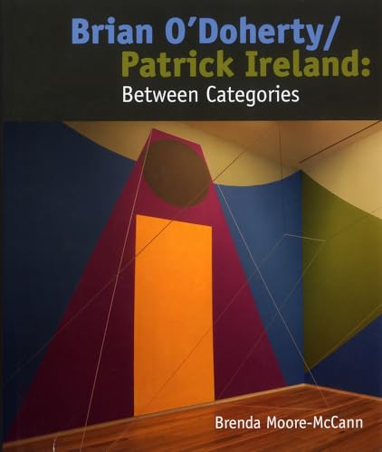 Brian O'Doherty/Patrick Ireland: Between Categories (9781848220140) by Moore-McCann, Brenda