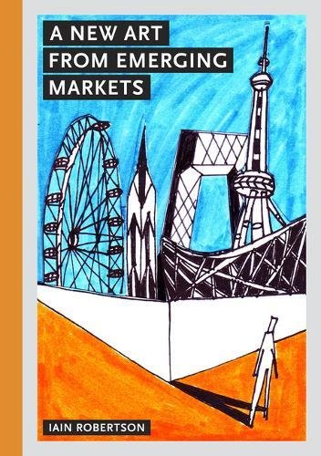 Stock image for A New Art from Emerging Markets for sale by Better World Books Ltd