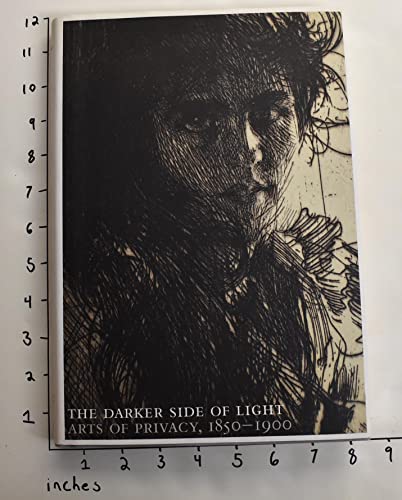 Beispielbild fr The Darker Side of Light : Arts of Privacy, 1850-1900 zum Verkauf von Better World Books