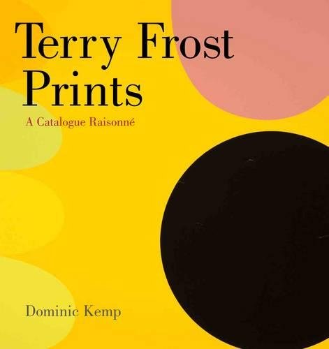 Beispielbild fr Terry Frost Prints A Catalogue Raisonne zum Verkauf von Marcus Campbell Art Books