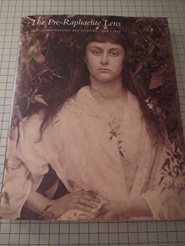 Beispielbild fr The Pre-Raphaelite Lens : British Photography and Painting , 1848-1875 zum Verkauf von Better World Books Ltd