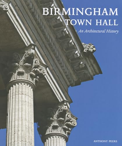 Birmingham Town Hall : An Architectural History