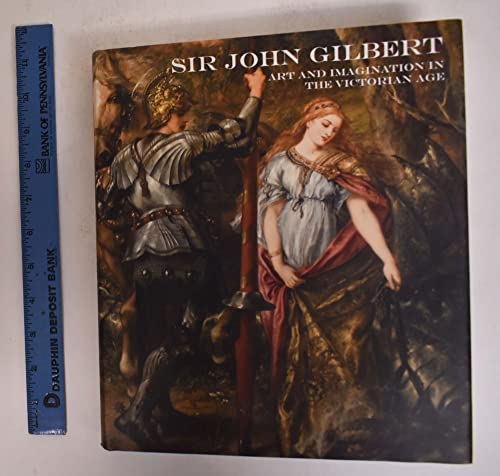 9781848220799: Sir John Gilbert: Art and Imagination in the Victorian Age