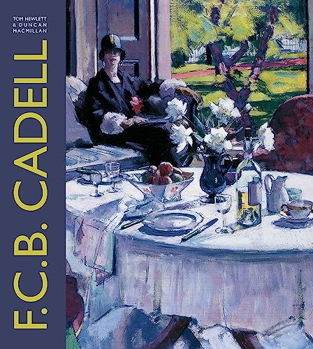F.C.B. Cadell: The Life and Works of a Scottish Colourist 1883-1937 (9781848220881) by Hewlett, Tom; Macmillan, Duncan
