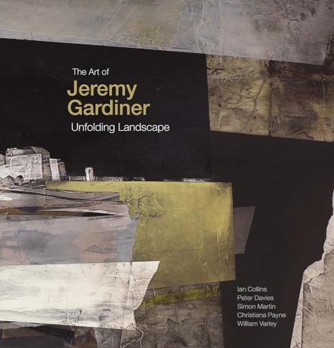 The Art of Jeremy Gardiner: Unfolding Landscape (9781848221017) by Baron, Wendy; Collins, Ian; Varley, William; Davies, Peter; Payne, Christiana; Martin, Simon