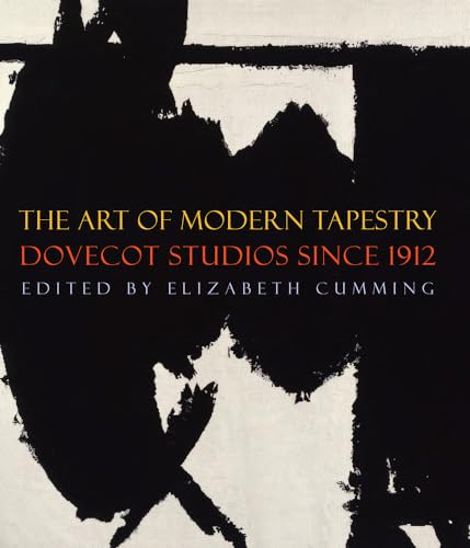 The Art of Modern Tapestry: Dovecot Studios since 1912 (9781848221055) by Cumming, Elizabeth