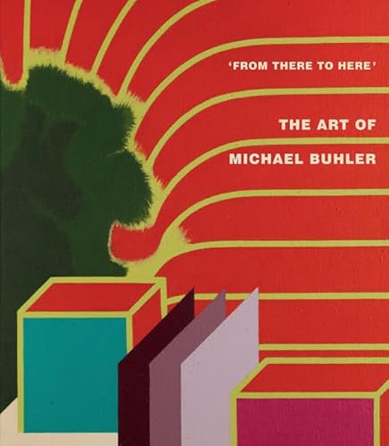 Stock image for From There to Here: The Art of Michael Buhler for sale by Bookmonger.Ltd