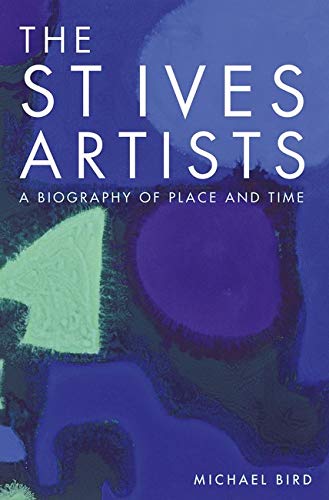9781848221857: The St Ives Artists: A Biography of Place and Time