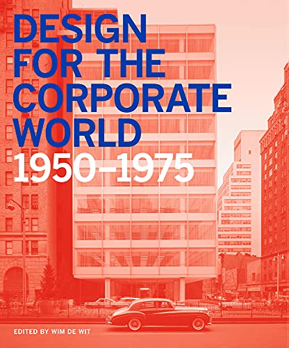 Stock image for Design for the Corporate World: Creativity on the Line, 1950-1975 for sale by GF Books, Inc.