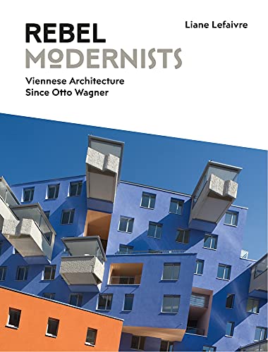 

Rebel Modernists: Viennese Architecture Since Otto Wagner [first edition]