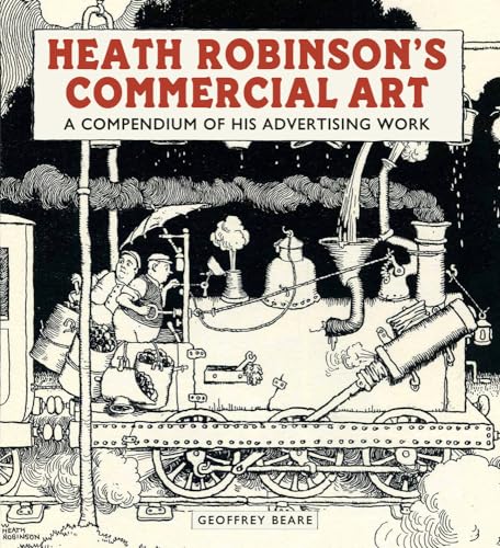 Imagen de archivo de Heath Robinson's Commercial Art: A Compendium of His Advertising Work 2017 a la venta por AwesomeBooks