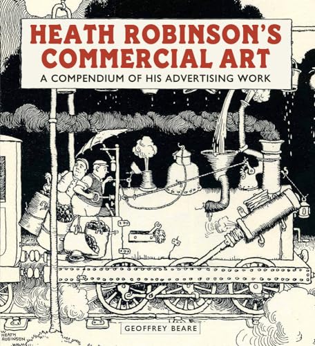 Stock image for Heath Robinson's Commercial Art: A Compendium of His Advertising Work 2017 for sale by AwesomeBooks