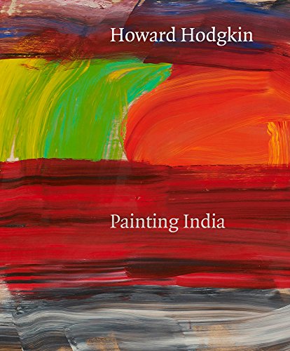 Stock image for Howard Hodgkin: Painting India for sale by GoldBooks