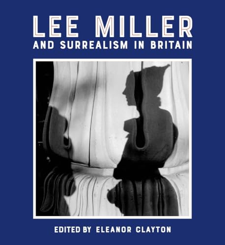 Stock image for Lee Miller and Surrealism in Britain for sale by Powell's Bookstores Chicago, ABAA