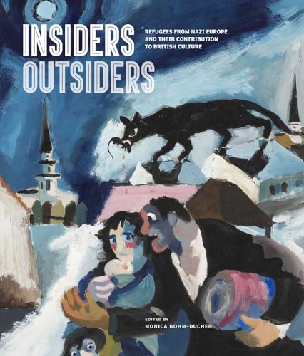 Stock image for Insiders Outsiders: Refugees from Nazi Europe and Their Contribution to British Visual Culture for sale by art longwood books