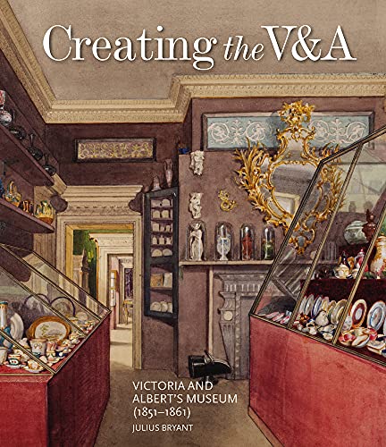 9781848223493: Creating the V&A: Victoria and Albert's Museum (1851-1861)