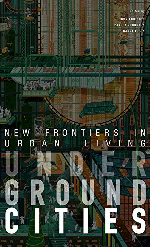 Stock image for Underground Cities: New Frontiers in Urban Living for sale by ThriftBooks-Dallas