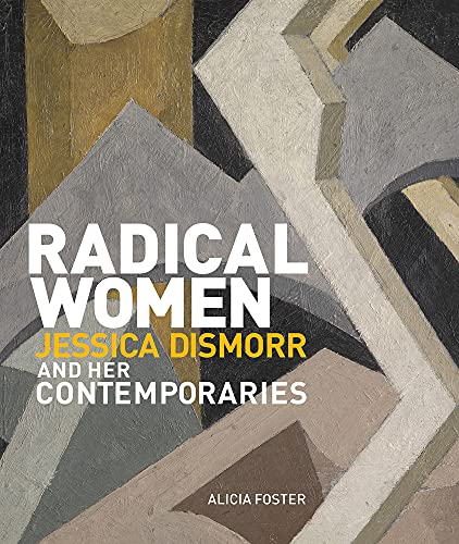 9781848223707: Radical Women: Jessica Dismorr and her Contemporaries
