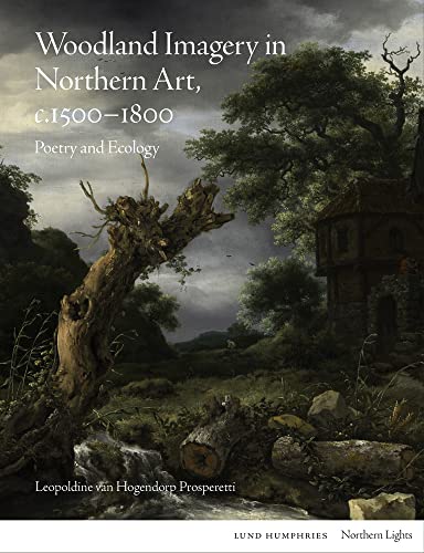 9781848224940: Woodland Imagery in Northern Art, c. 1500-1800: Poetry and Ecology