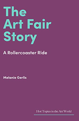 Stock image for The Art Fair Story: A Rollercoaster Ride (Hot Topics in the Art World) for sale by WorldofBooks