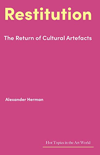 Imagen de archivo de Restitution: The Return of Cultural Artefacts (Hot Topics in the Art World) a la venta por Front Cover Books