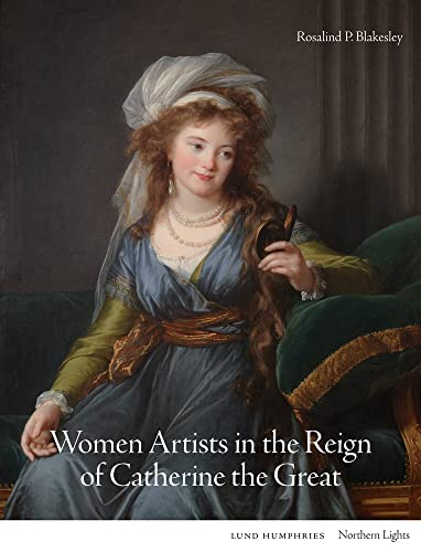Beispielbild fr Women Artists in the Reign of Catherine the Great zum Verkauf von Blackwell's