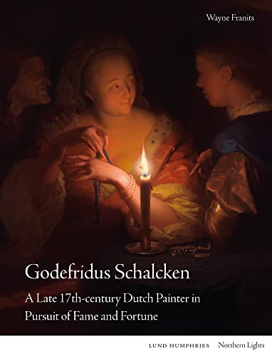 Stock image for Godefridus Schalcken: A Late 17th-century Dutch Painter in Pursuit of Fame and Fortune (Northern Lights) for sale by Goodbooks Company