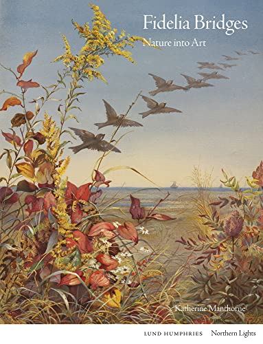 Beispielbild fr Fidelia Bridges: Nature into Art (Northern Lights) [Hardcover] Manthorne, Katherine zum Verkauf von Lakeside Books