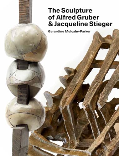 Beispielbild fr The Sculpture of Alfred Gruber and Jacqueline Stieger zum Verkauf von Blackwell's