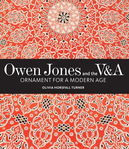 9781848226012: Owen Jones and the V&A: Ornament for a Modern Age (V&A 19th-Century Series)