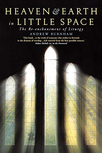 Beispielbild fr Heaven and Earth in Little Space: The Re-Enchantment of Liturgy zum Verkauf von Chiron Media