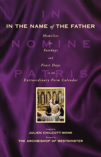 Stock image for In the Name of the Father: Homilies for Sundays and Feast Days in the Extraordinary Form Calendar for sale by WorldofBooks