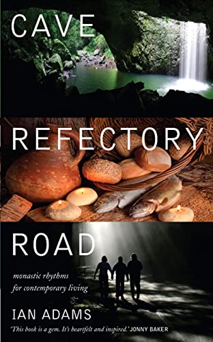 Beispielbild fr Cave Refectory Road: Monastic Rhythms for Contemporary Living zum Verkauf von WorldofBooks