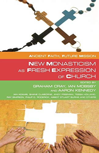 9781848250444: Ancient Faith,Future Mission: New Monasticism as Fresh Expressions of Church