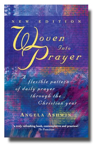 Beispielbild fr Woven into Prayer: A Flexible Pattern of Daily Prayer Through the Christian Year zum Verkauf von WorldofBooks