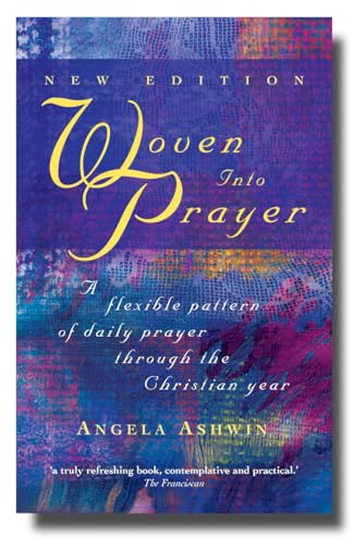 9781848250529: Woven Into Prayer: A Flexible Pattern of Daily Prayer Through the Christian Year