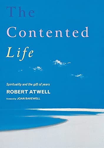 Beispielbild fr The Contented Life: Spirituality and the Gift of Years zum Verkauf von WorldofBooks