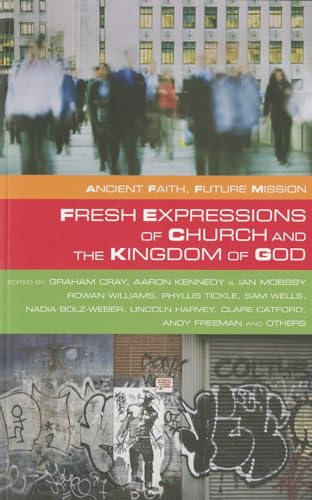 Beispielbild fr Fresh Expressions of Church and the Kingdom of God (Ancient Faith, Future Mission) zum Verkauf von WorldofBooks