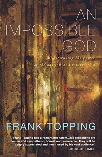 Stock image for An Impossible God: Experiencing the Power of the Passion and Resurrection for sale by WorldofBooks