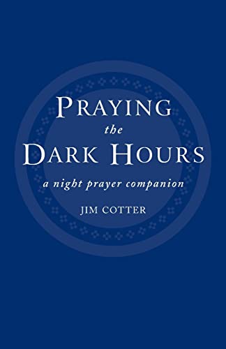 Stock image for Praying the Dark Hours: A Night Prayer Companion for sale by WorldofBooks