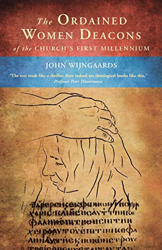 Stock image for The Ordained Women Deacons: of the Church's First Millennium for sale by THE SAINT BOOKSTORE