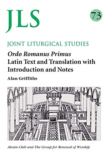 Beispielbild fr Ordo Romanus Primus: Text and Translation with Introduction and Notes: 73 (Joint Liturgical Studies, 73) zum Verkauf von WorldofBooks