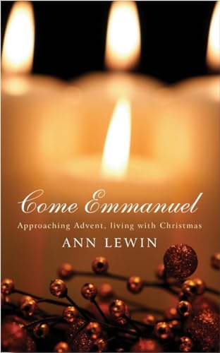 Beispielbild fr Come Emmanuel: Approaching Advent, Living with Christmas zum Verkauf von WorldofBooks