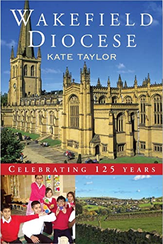 Beispielbild fr Wakefield Diocese: Celebrating 125 years zum Verkauf von WorldofBooks