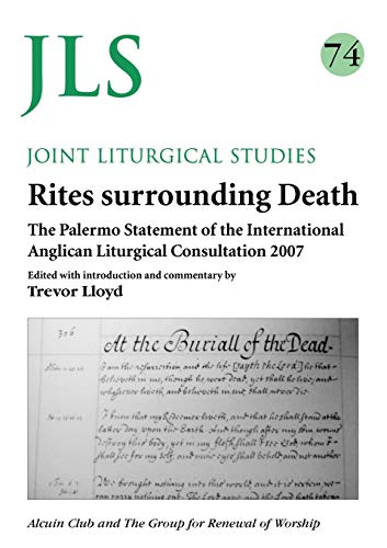 Beispielbild fr Rites Surrounding Death: The Palermon Statement of the International Anglican Liturgical Consultation 2007 (Joint Liturgical Studies) zum Verkauf von WorldofBooks