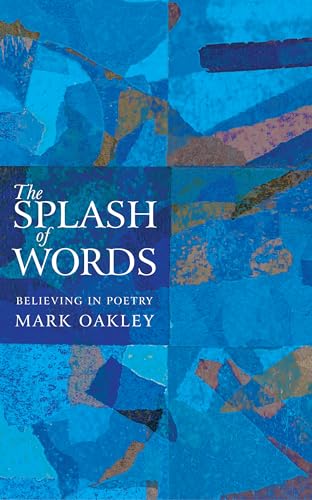 The Splash of Words: Believing in poetry (9781848254688) by Oakley, Mark