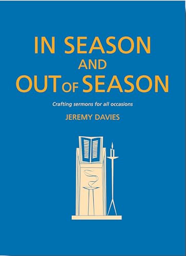 Stock image for In Season and Out of Season: Crafting sermons for all occasions for sale by WorldofBooks