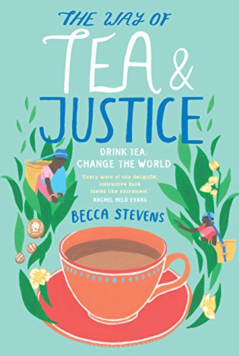 Stock image for The Way of Tea and Justice: Drink Tea: Change the World for sale by WorldofBooks