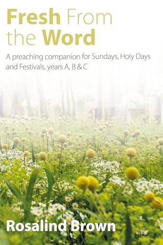 9781848258532: Fresh from the Word: A preaching companion for Sundays, Holy Days and Festivals, years A, B & C
